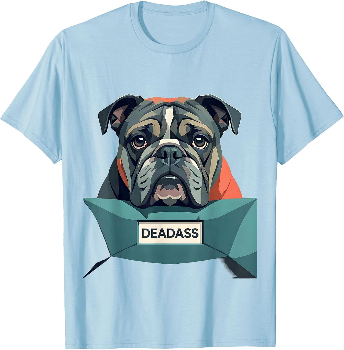 Deadass Funny English Bulldog Lover Dog Mom Humor T-Shirt - Baby Blue