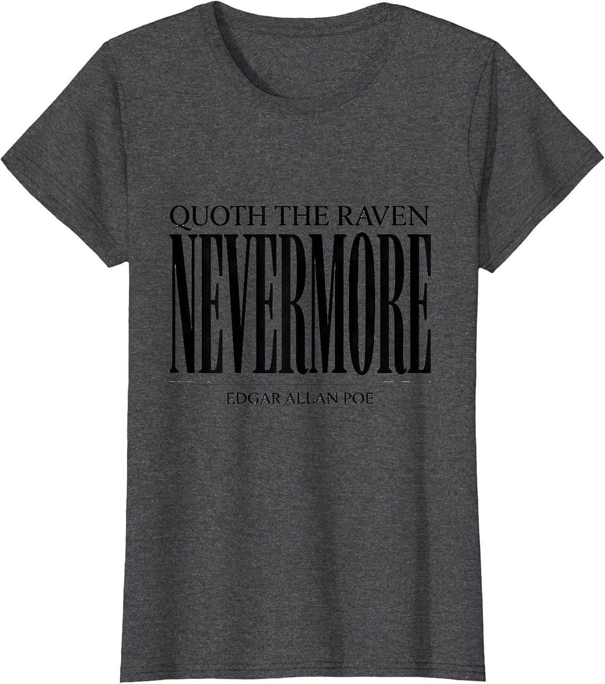 Women's Quoth The Raven, Nevermore Edgar Allan Poe Literary Fan T-Shirt - Dark Heather Grey