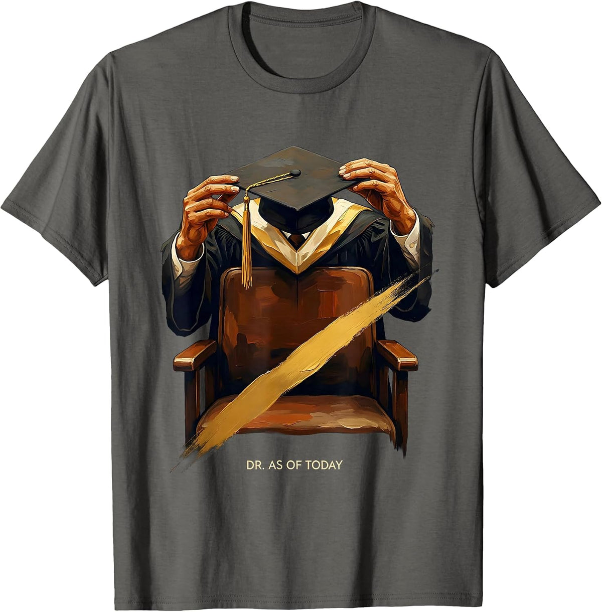 Men's Dr. As Of Today Doctoral Graduation PhD EdD Black Women T-Shirt - Asphalt Grey