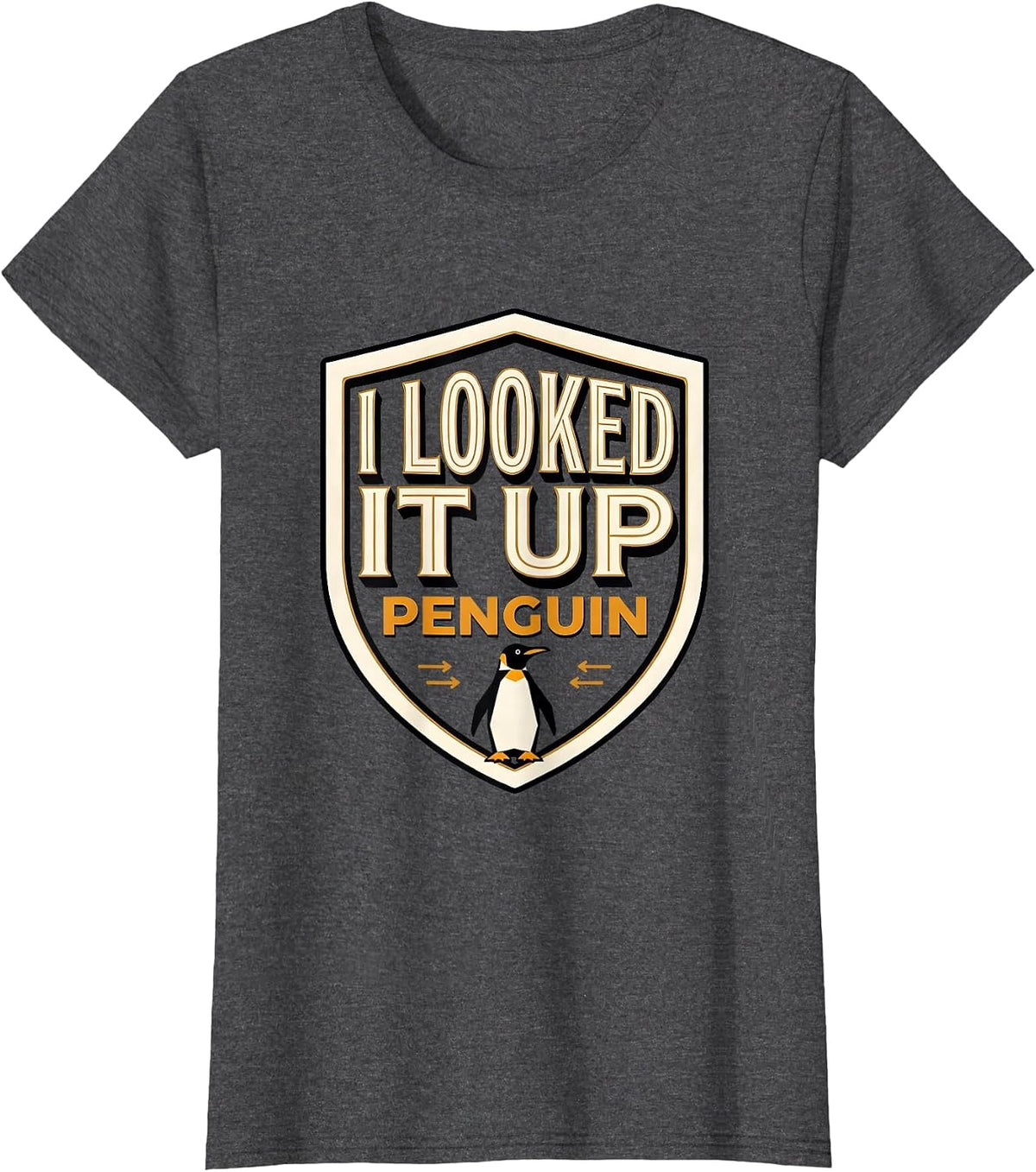 Women's I Looked It Up: Penguin Funny Penguin Lover Animal Humor T-Shirt - Dark Heather Grey