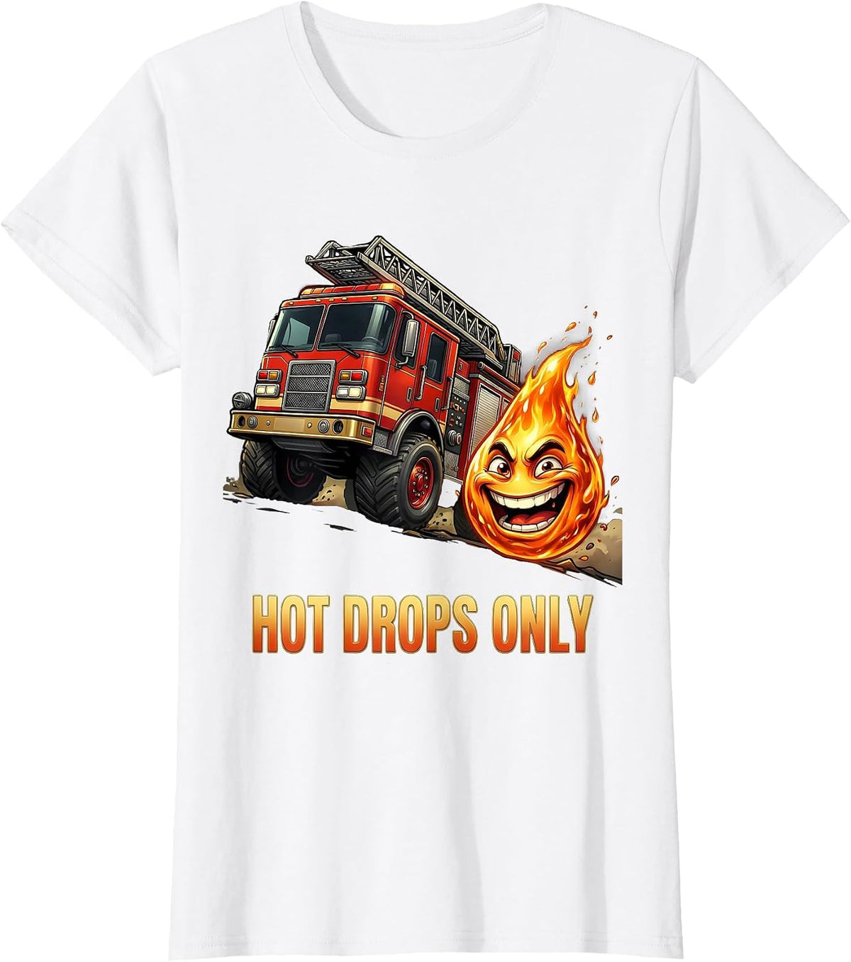 Hot Drops Only Funny Firefighter Fire Truck Fireman T-Shirt - White