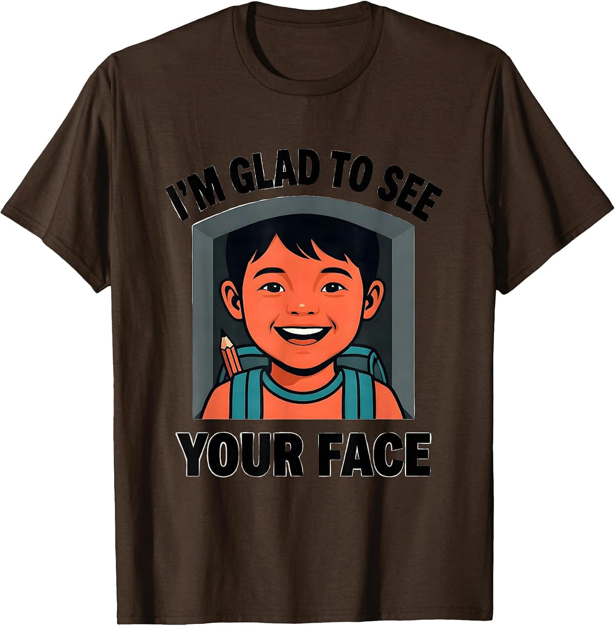 Men's I'm Glad To See Your Face Cute Teacher Back to School T-Shirt - Brown