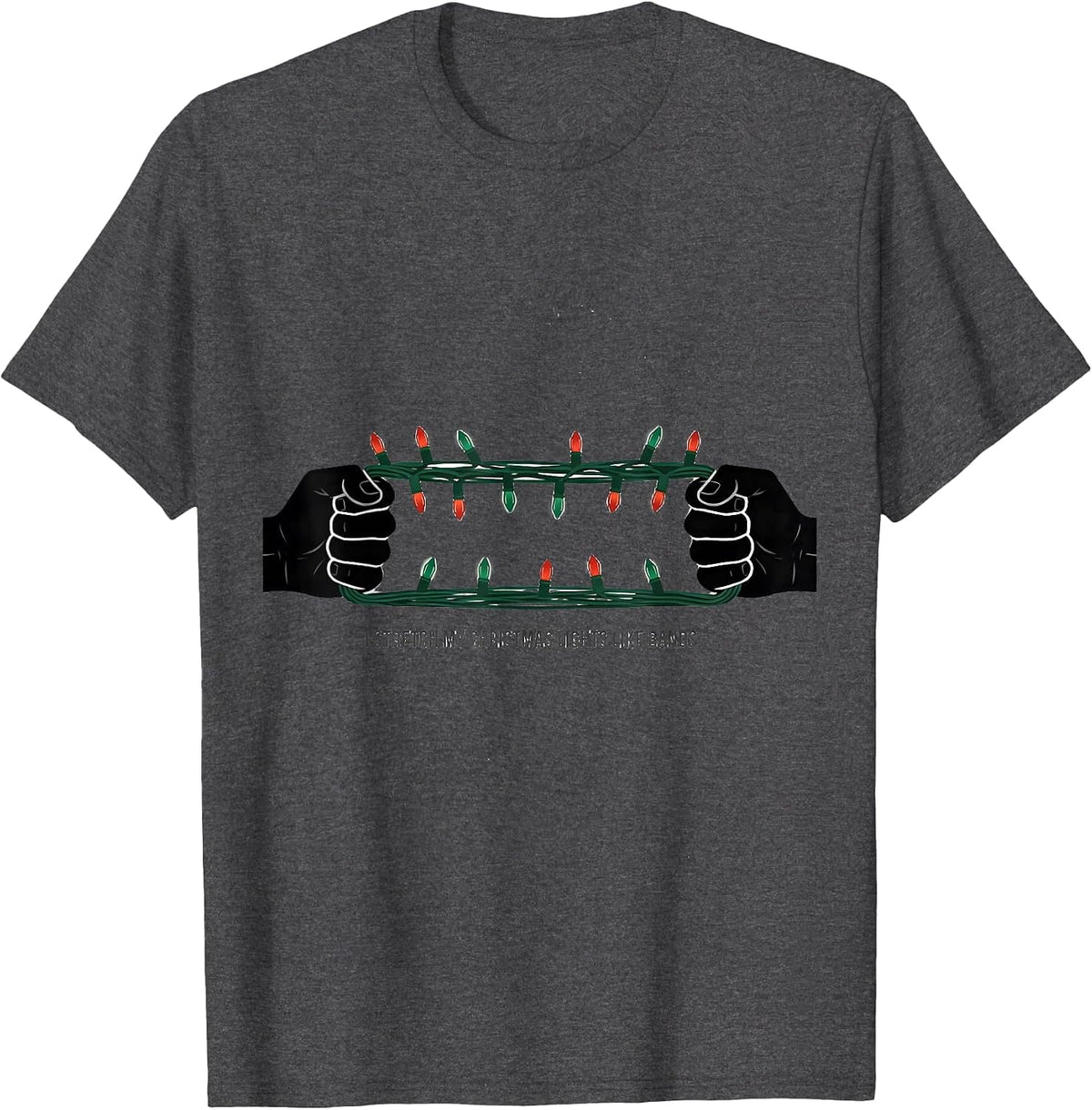 Men's I Stretch My Christmas Lights Like Bands Funny Gym Workout T-Shirt - Dark Heather Grey