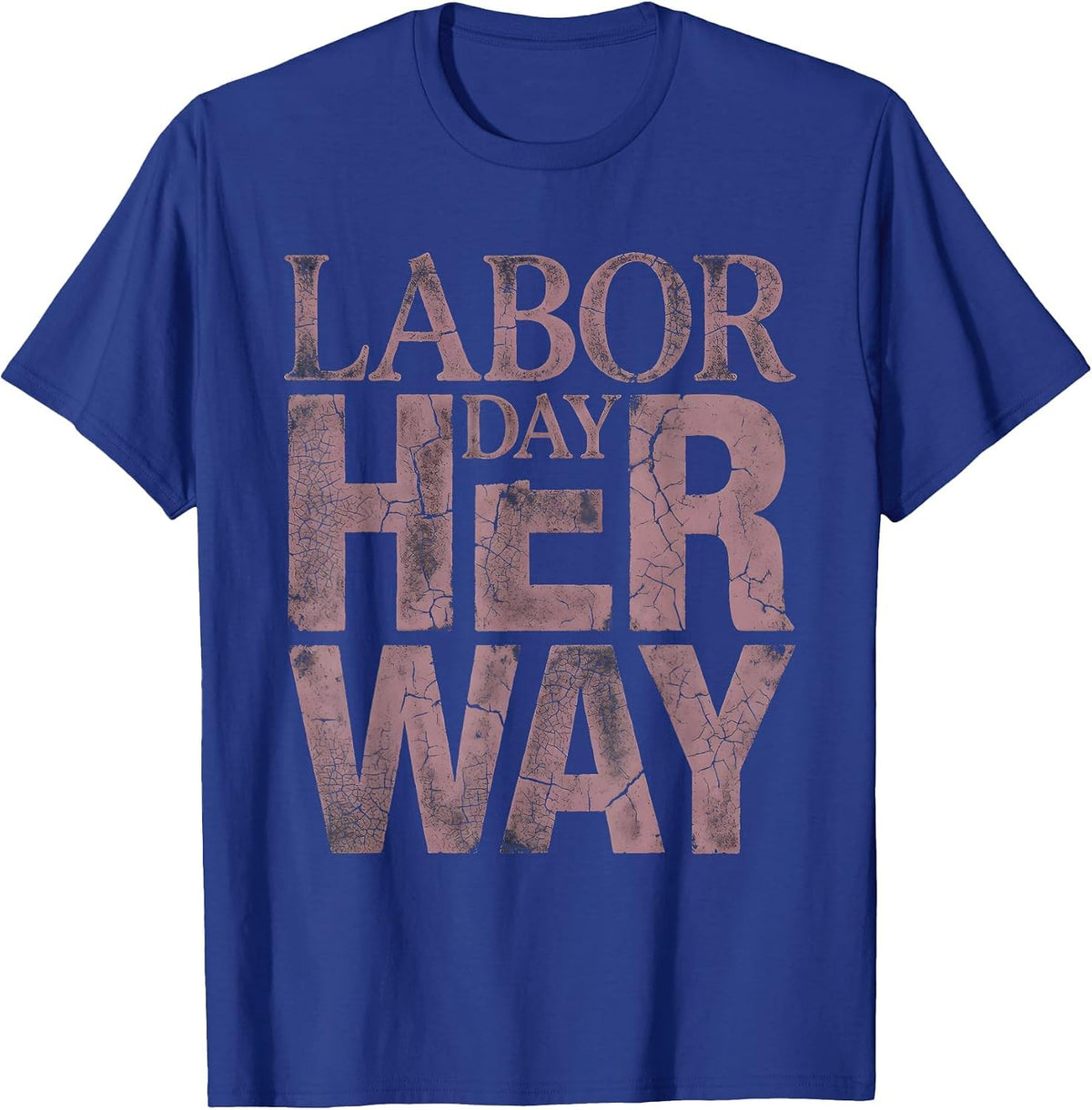 Labor Day Her Way Celebration Design T-Shirt - Royal Blue