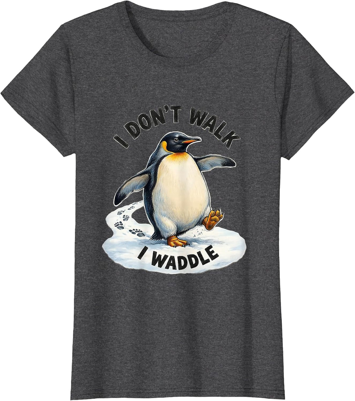 Women's I Don't Walk I Waddle Funny Penguin Lover Humor T-Shirt - Dark Heather Grey