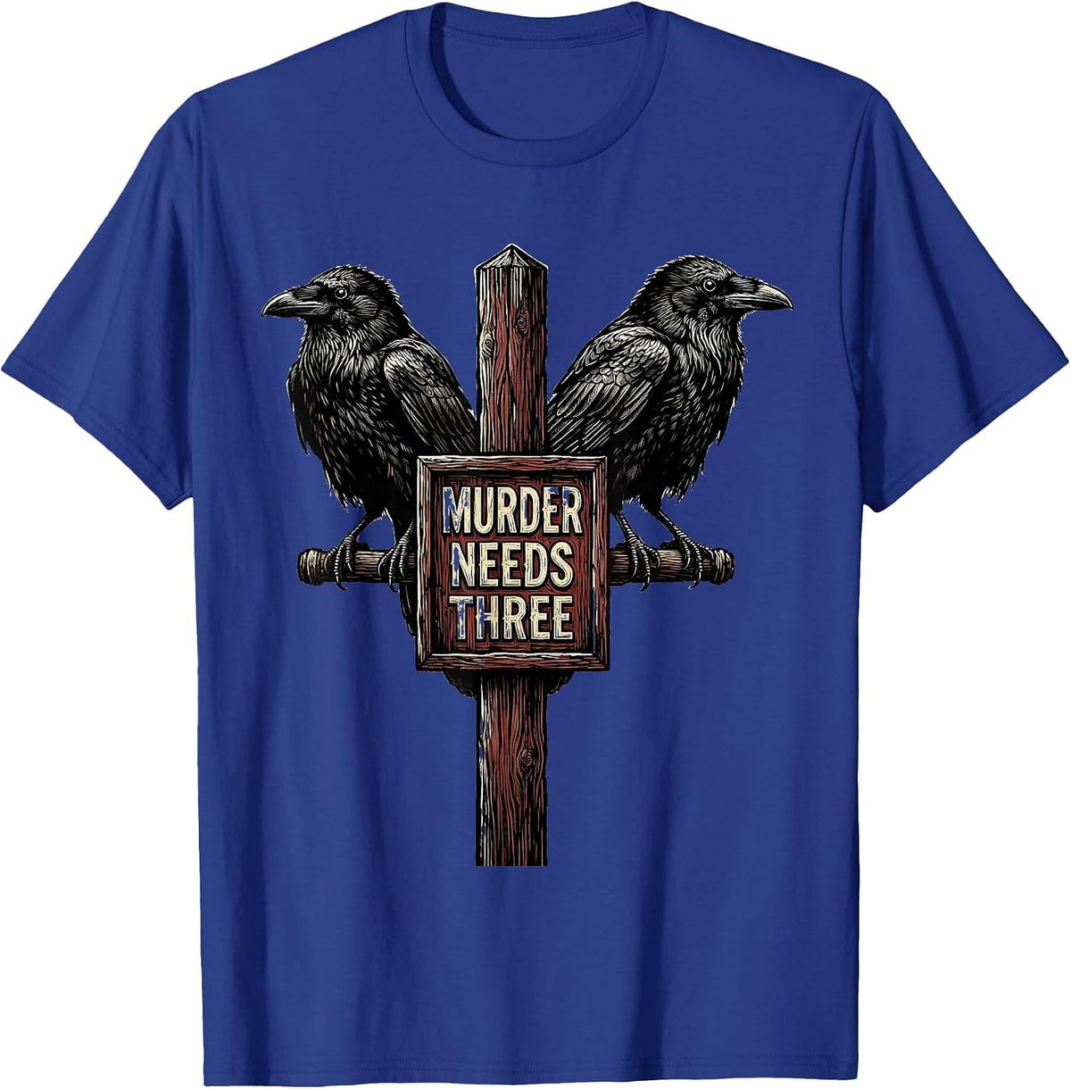Murder Needs Three Dry Literary Crow Raven Humor T-Shirt - Royal Blue