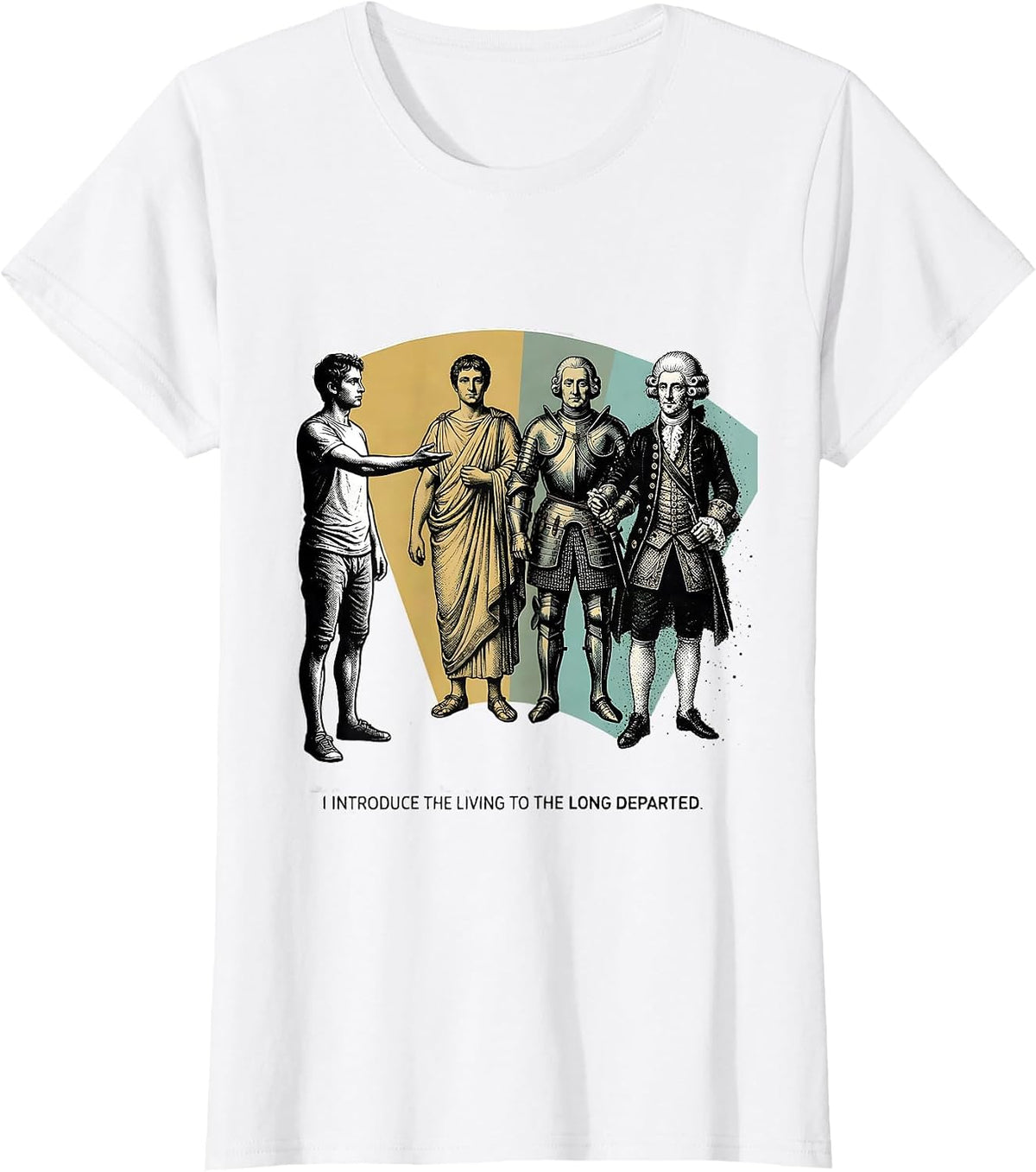 I Introduce The Living To The Long Departed Funny History T-Shirt - White