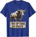 Two Options No Debate Bold Statement Design T-Shirt - Royal Blue