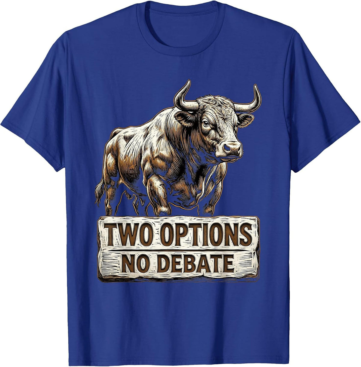 Two Options No Debate Bold Statement Design T-Shirt - Royal Blue