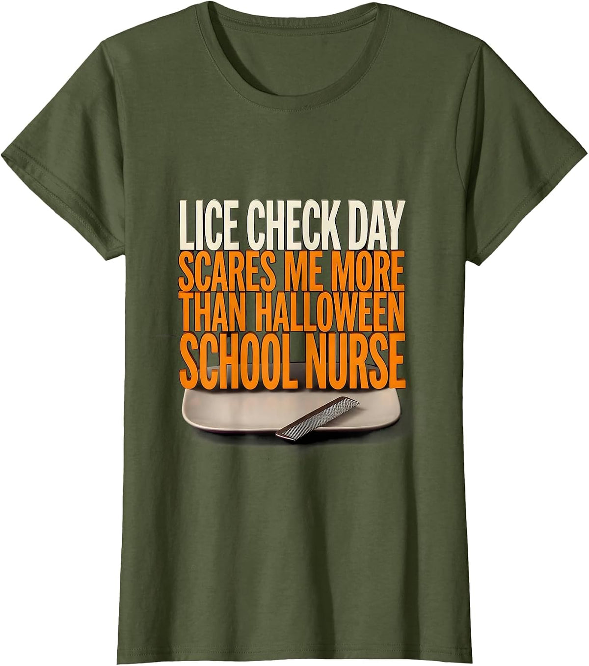 Women's Lice Check Day Scares Me More Than Halloween, School Nurse T-Shirt - Olive Green