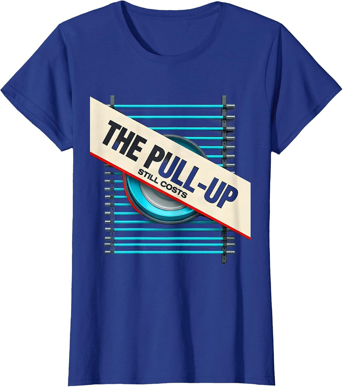 Women's The Pull-Up Still Costs New Wave Gym Humor Weightlifting T-Shirt - Royal Blue