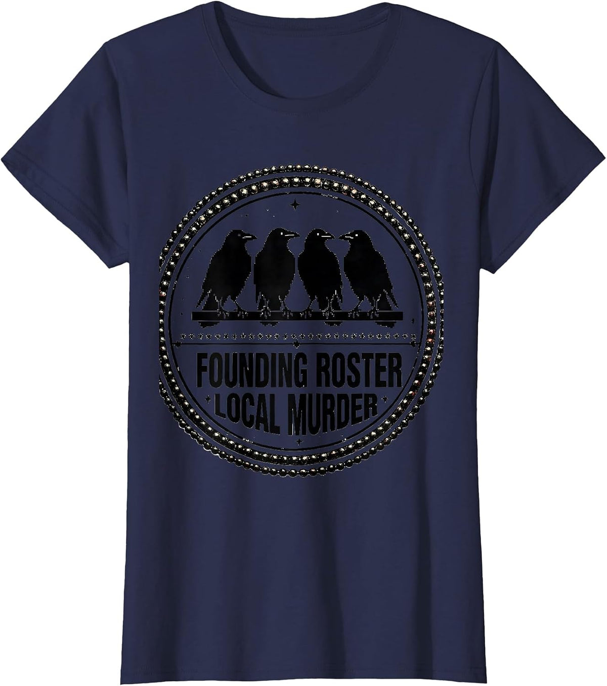 Women's Founding Roster Local Murder Crow Raven Dark Humor Bird T-Shirt - Navy Blue