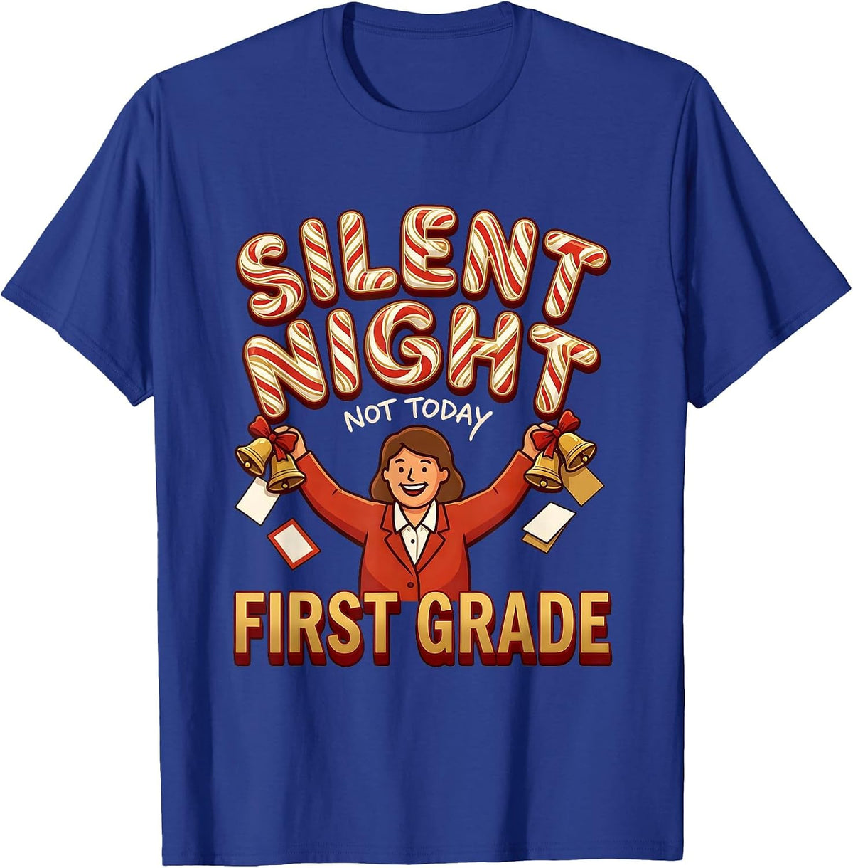 Silent Night Not Today First Grade Funny Teacher Christmas T-Shirt - Royal Blue