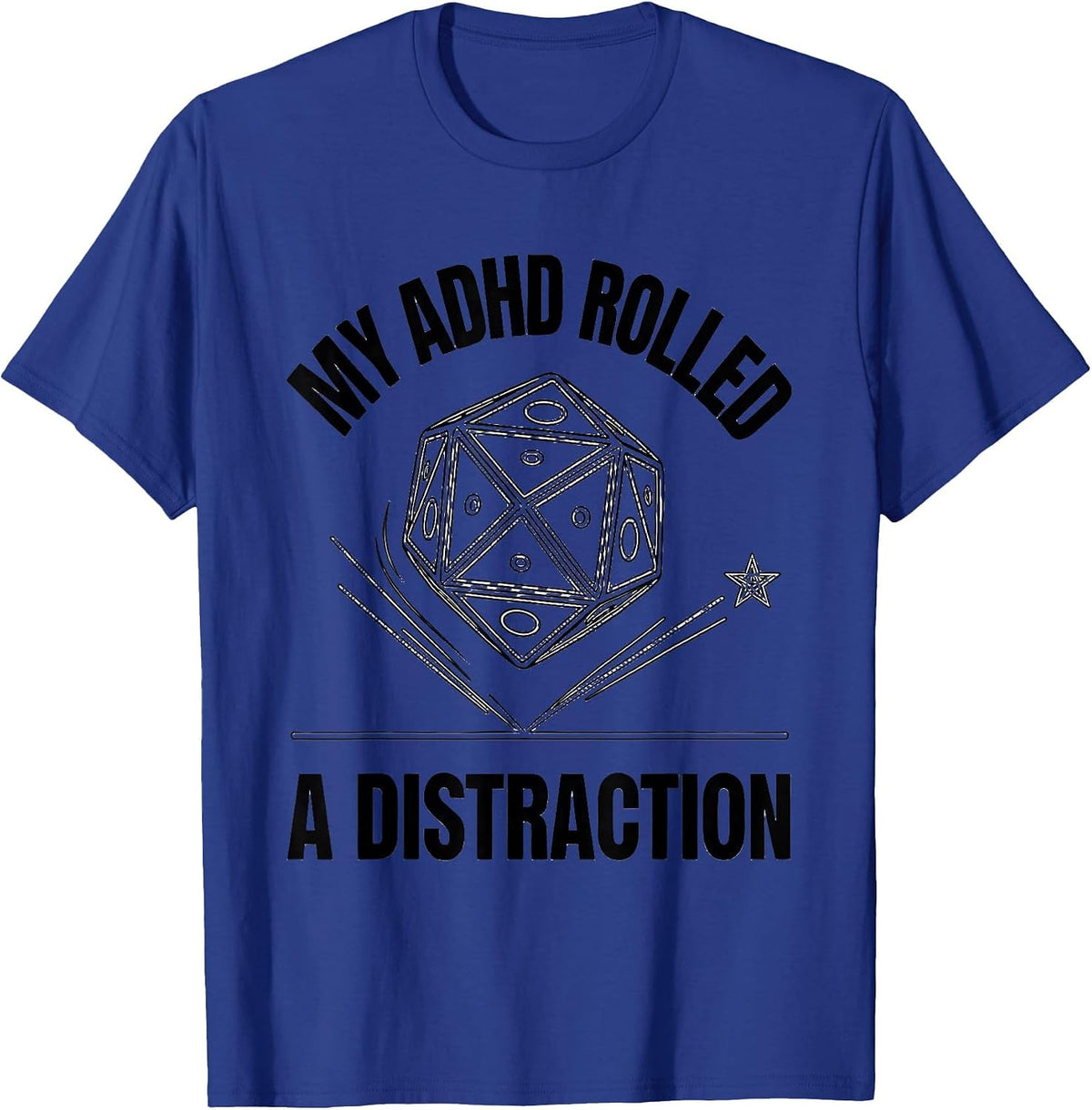 Men's My ADHD Rolled A Distraction Funny Neurodiversity Meme T-Shirt - Royal Blue