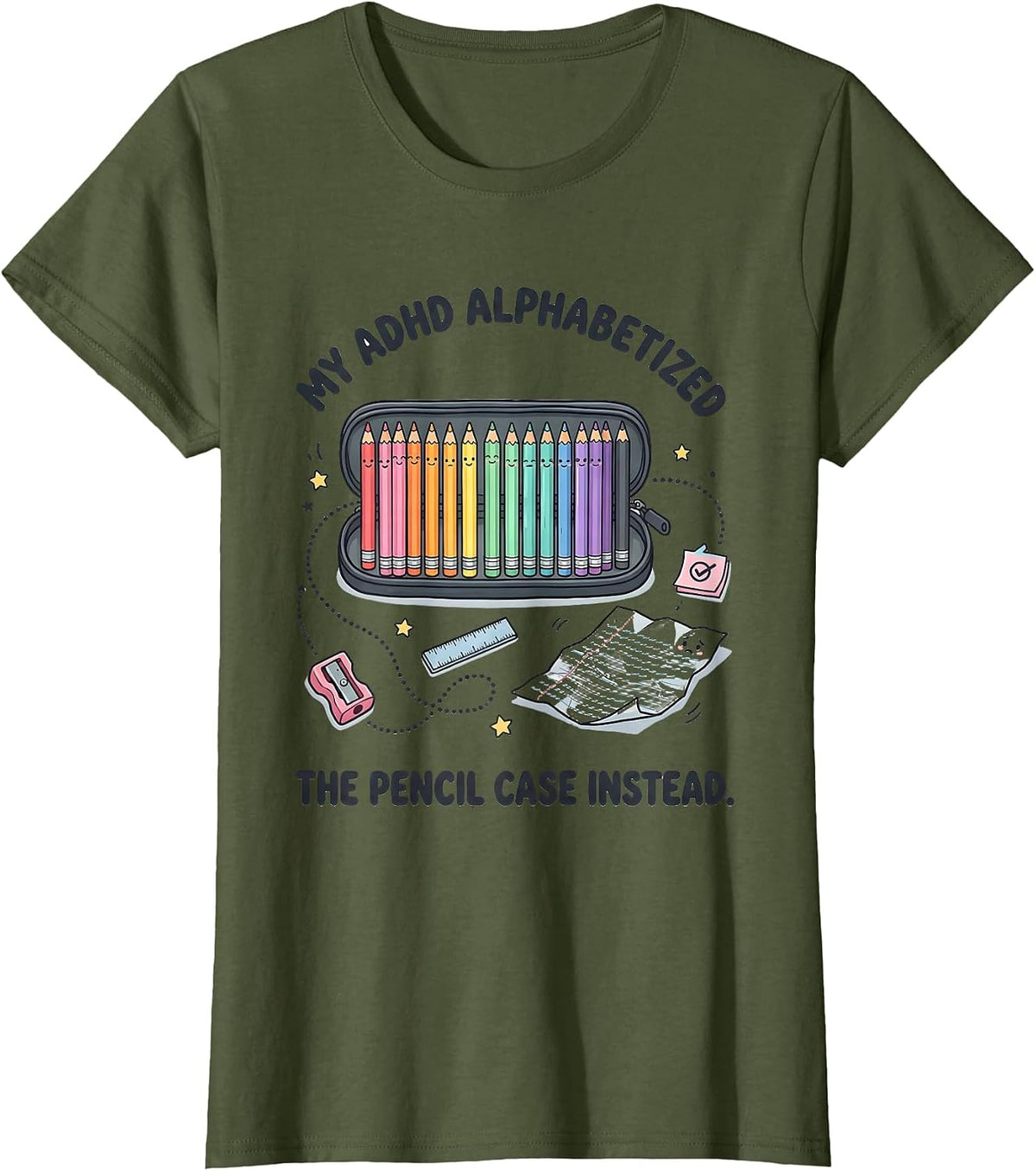 Women's My ADHD Alphabetized The Pencil Case Instead Funny T-Shirt - Olive Green