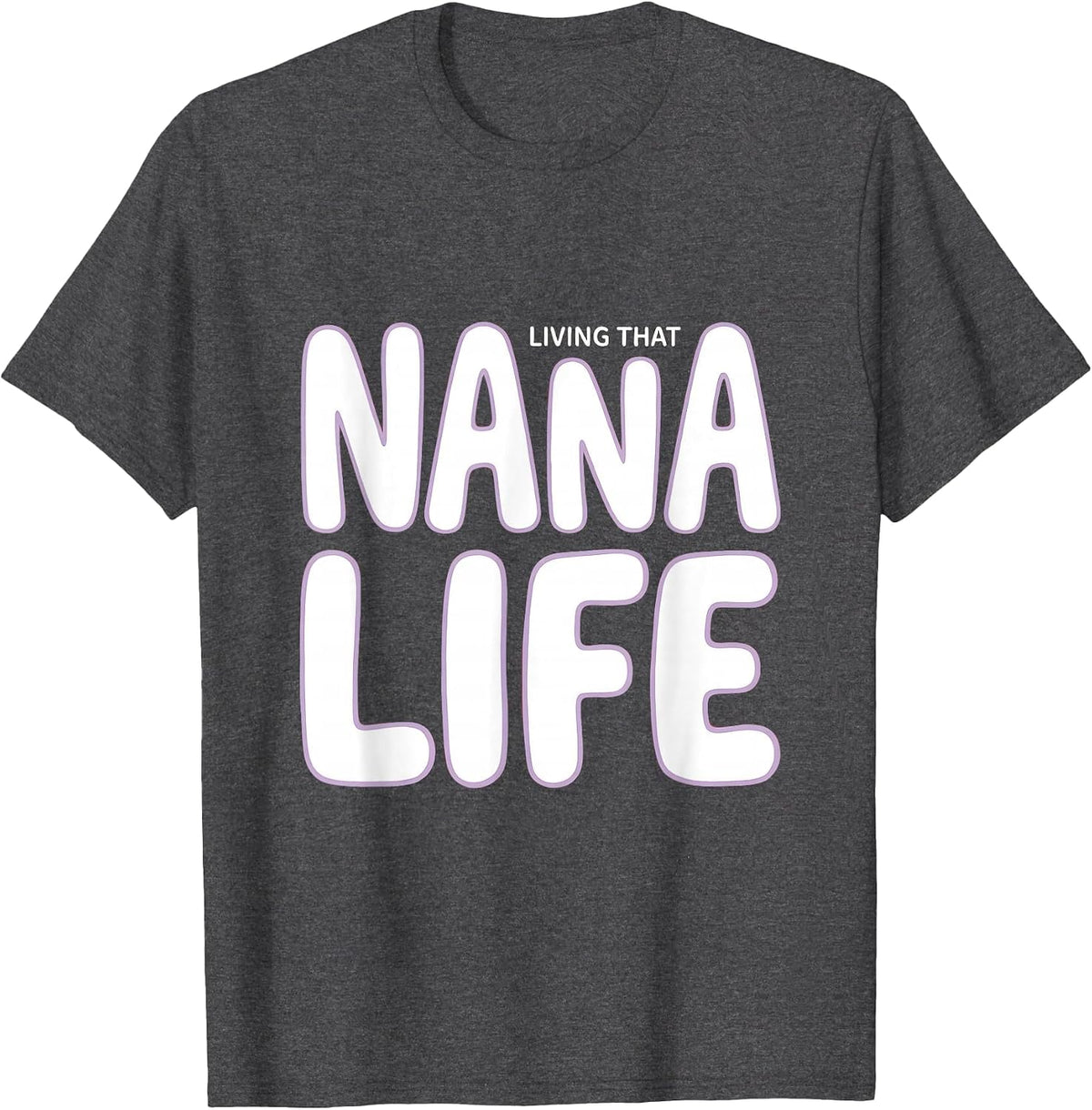 Living That Nana Life Grandma Pride Design T-Shirt - Dark Heather Grey
