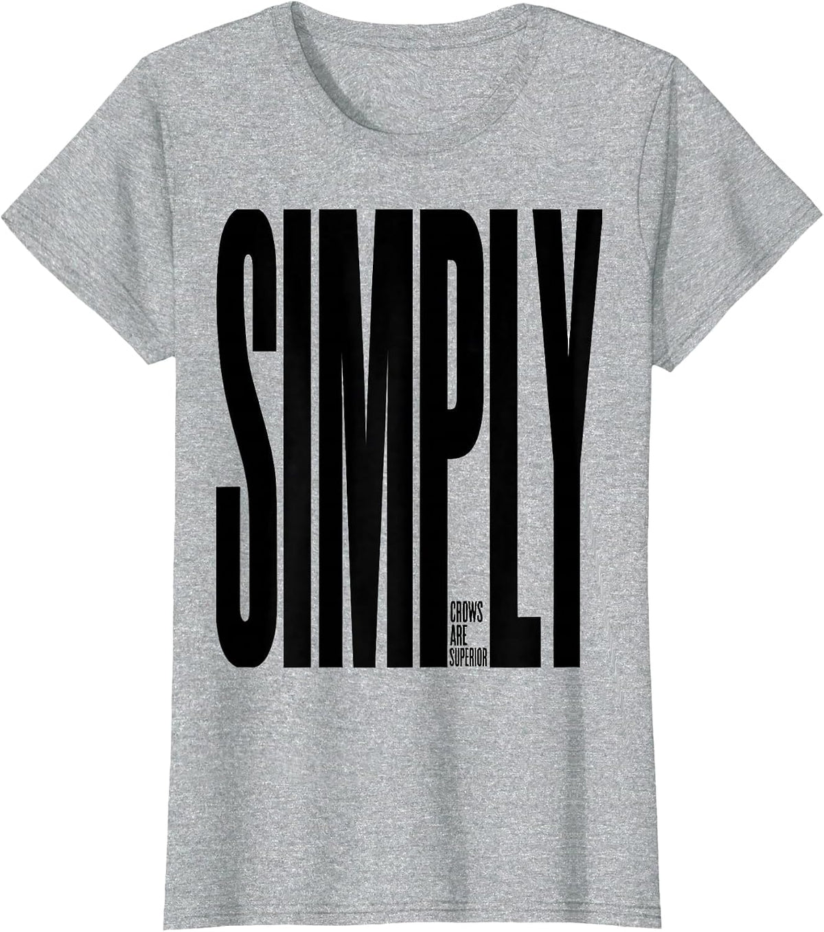 Crows Are Simply Superior Funny Crow Lover Bird Humor T-Shirt - Heather Grey