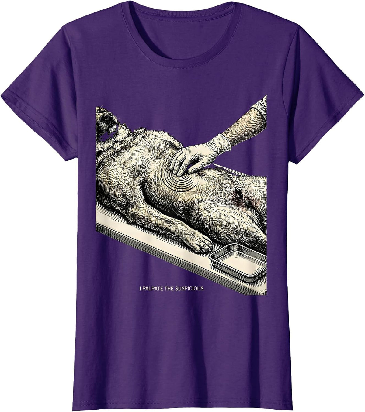 Women's I Palpate The Suspicious Funny Veterinarian Vet Tech T-Shirt - Purple