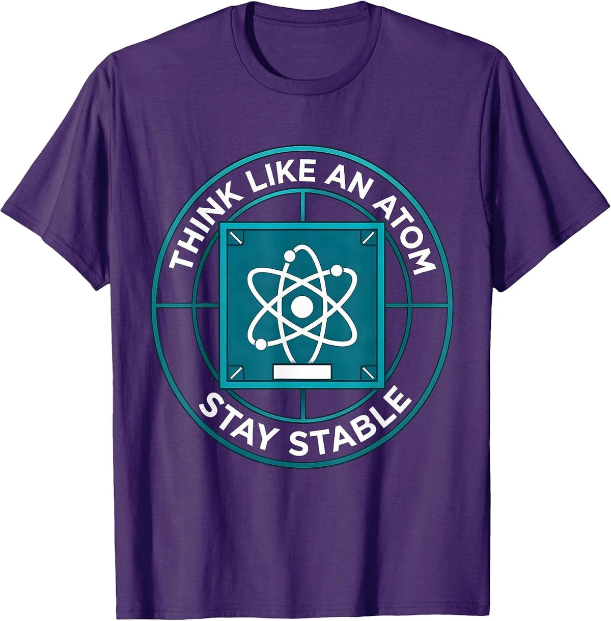 Think Like An Atom Stay Stable Funny Chemistry Physics Humor T-Shirt - Purple