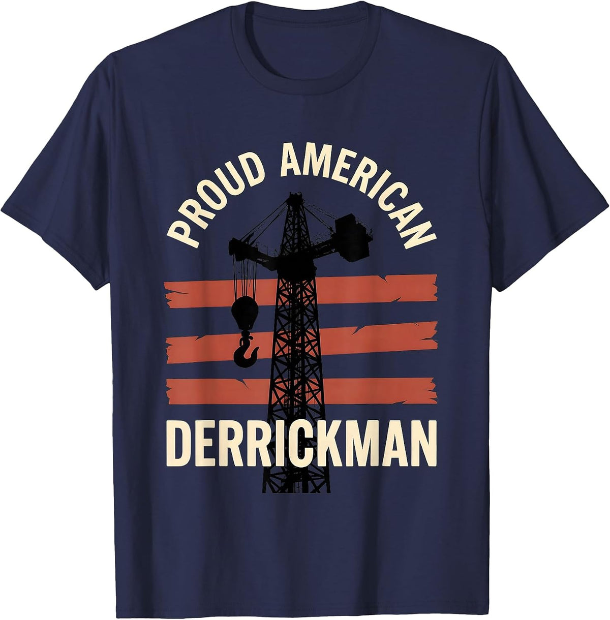Men's Proud American Derrickman Oilfield Worker Patriotic Tough T-Shirt - Navy Blue