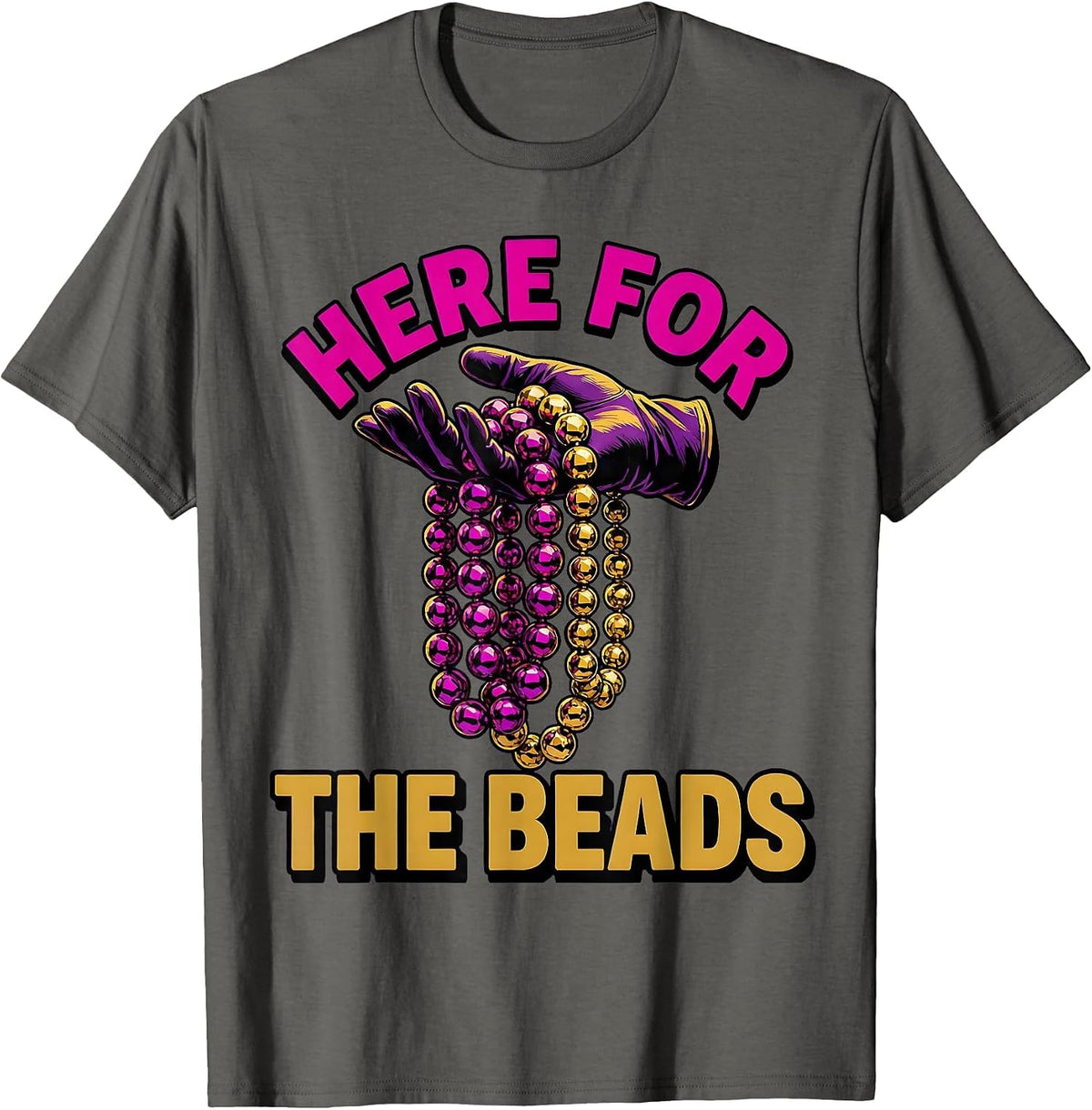 Here for the Beads Mardi Gras Celebration Design T-Shirt - Asphalt Grey