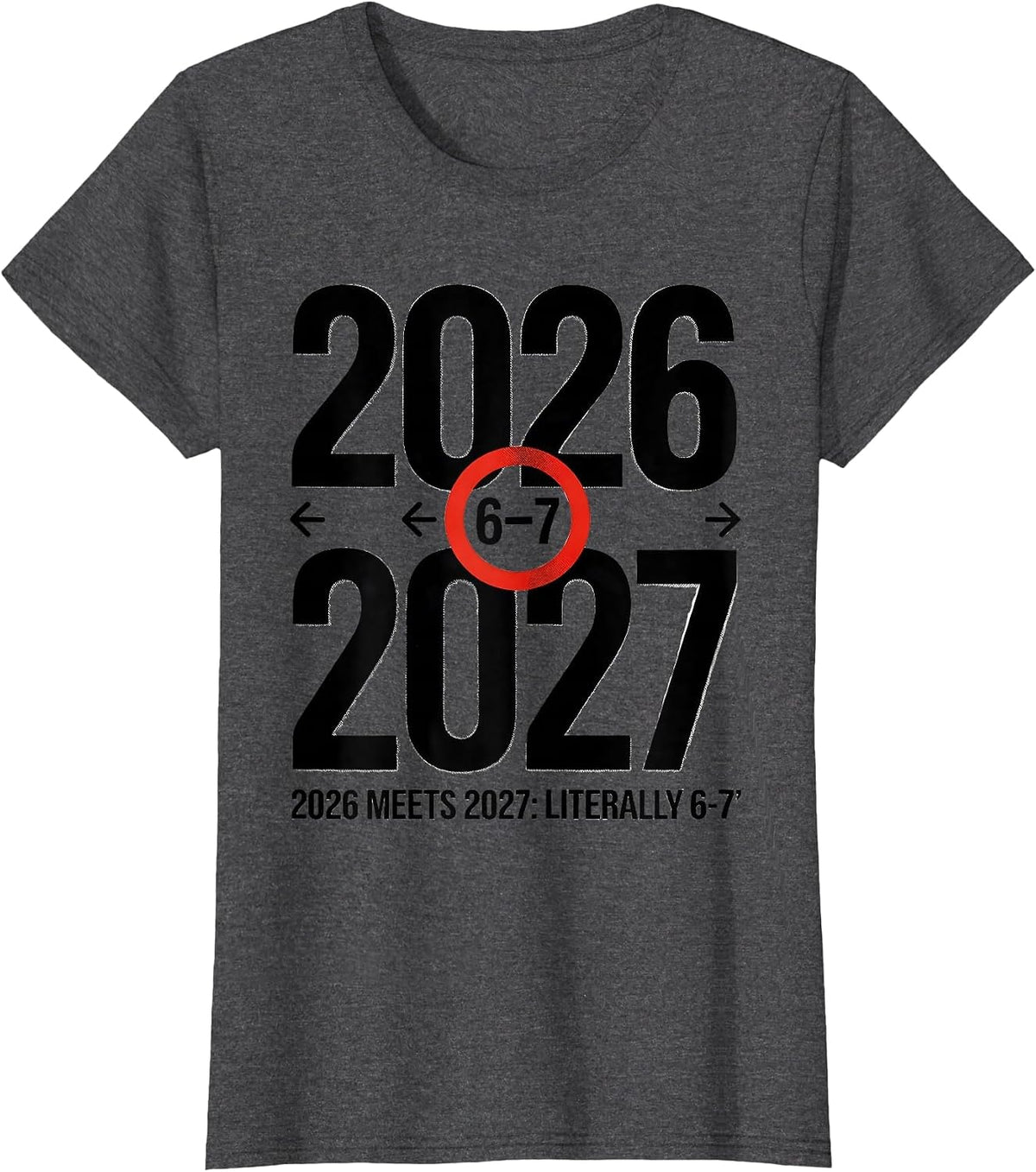Women's 2026 Meets 2027 Literally 6-7 Funny New Year Kids Humor T-Shirt - Dark Heather Grey