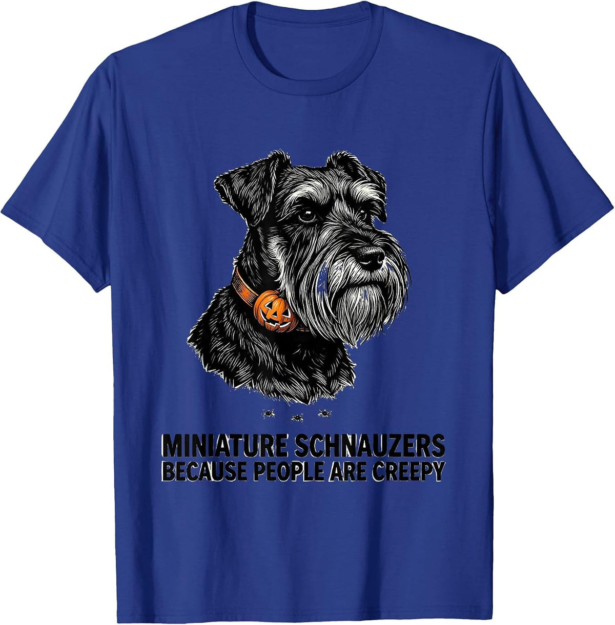 Men's Miniature Schnauzers, Because People Are Creepy Halloween T-Shirt - Royal Blue