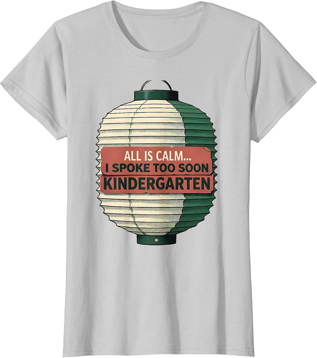 All Is Calm I Spoke Too Soon Kindergarten Teacher Humor T-Shirt - Silver Grey