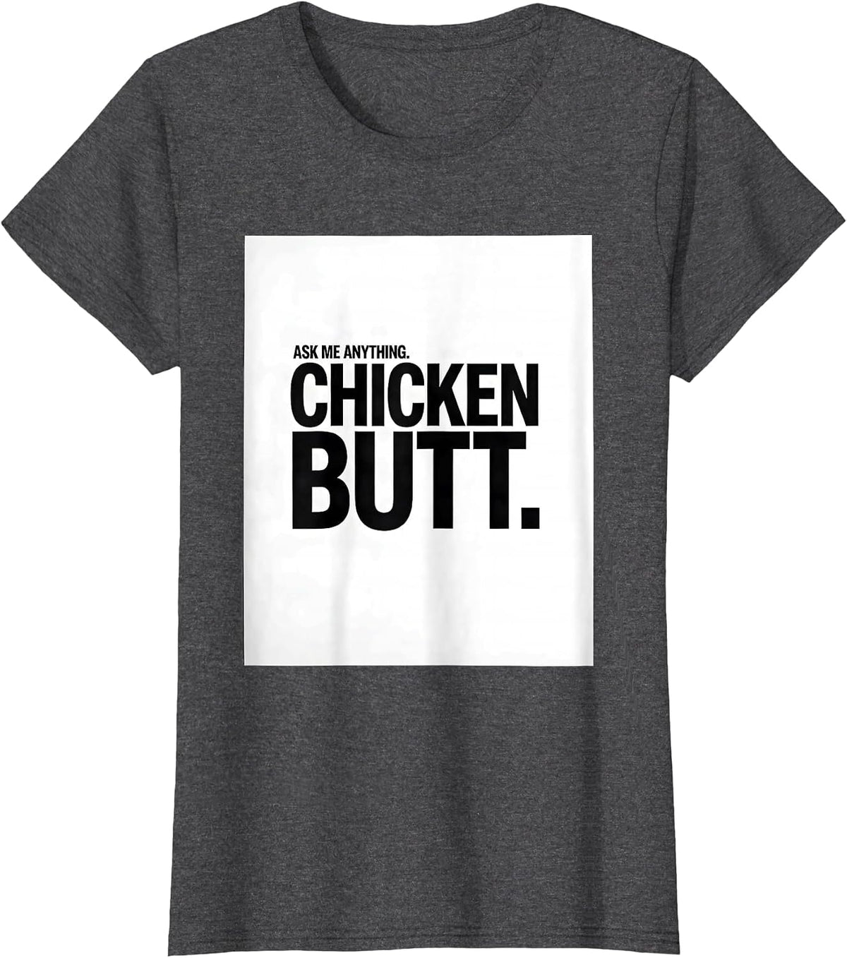 Women's Ask Me Anything Chicken Butt Funny Chicken Lover Gift T-Shirt - Dark Heather Grey
