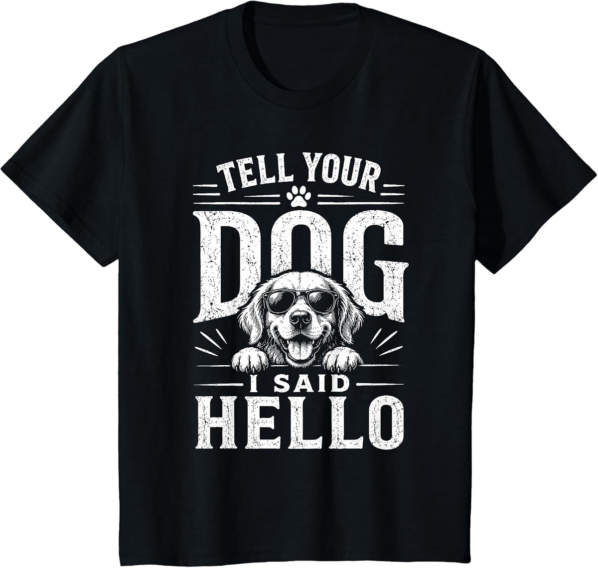 Tell Your Dog I Said Hello Funny Cool Dog Lover Humour T-Shirt - Black