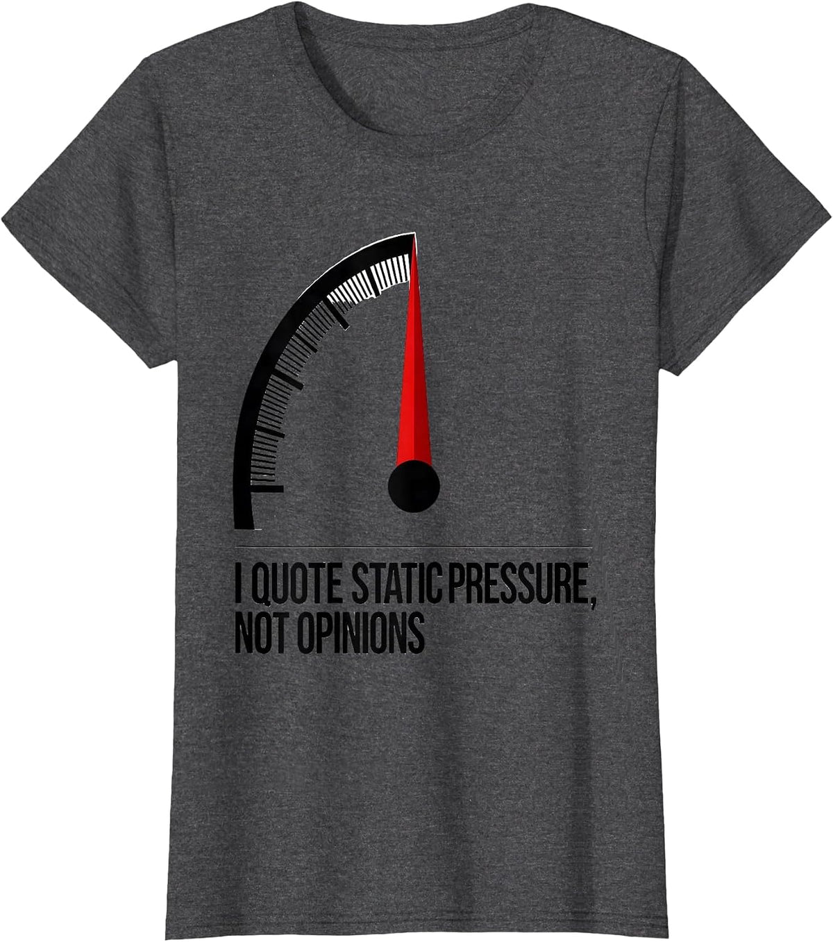 Women's I Quote Static Pressure Not Opinions Funny HVAC Technician T-Shirt - Dark Heather Grey