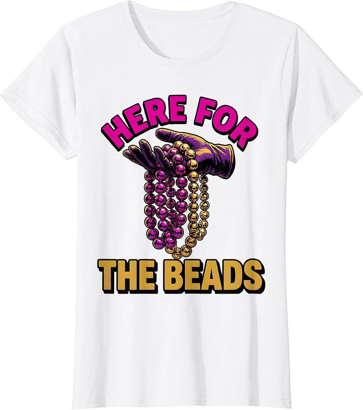 Here for the Beads Mardi Gras Celebration Design T-Shirt - White