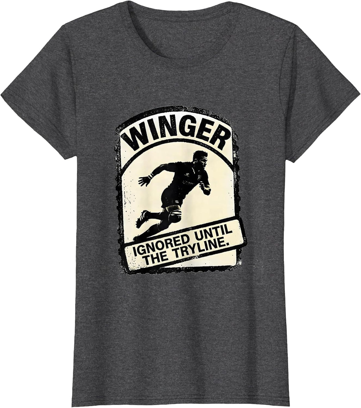 Women's Winger Ignored Until The Tryline Rugby Player Humor T-Shirt - Dark Heather Grey