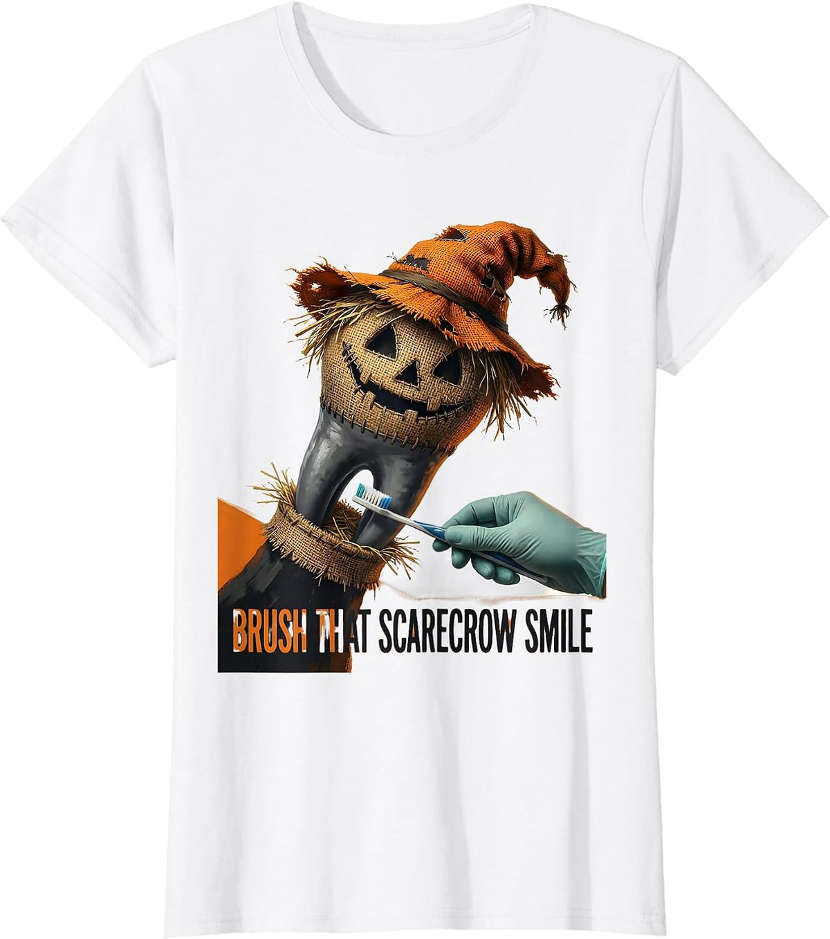 Women's Brush That Scarecrow Smile Funny Dental Hygienist Halloween T-Shirt - White