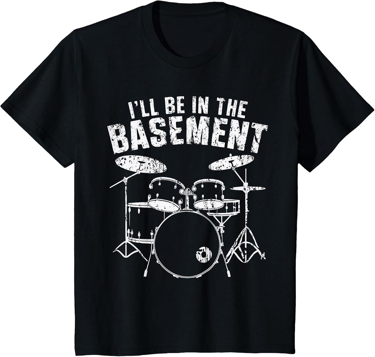 Drum I'll Be in The Basement Drumming Drummer T-Shirt - Black