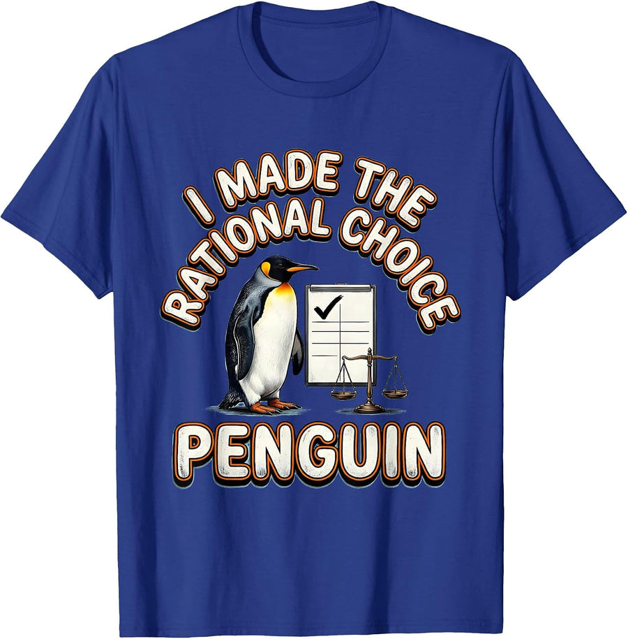 I Made The Rational Choice Penguin Funny Penguin Lover Humor T-Shirt - Royal Blue