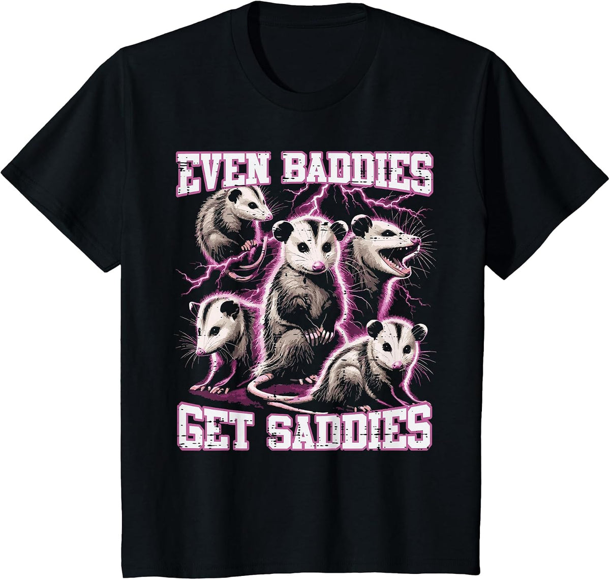 Opossum Baddies Get Saddies Funny Possum Humor Women Men Kid T-Shirt - Black
