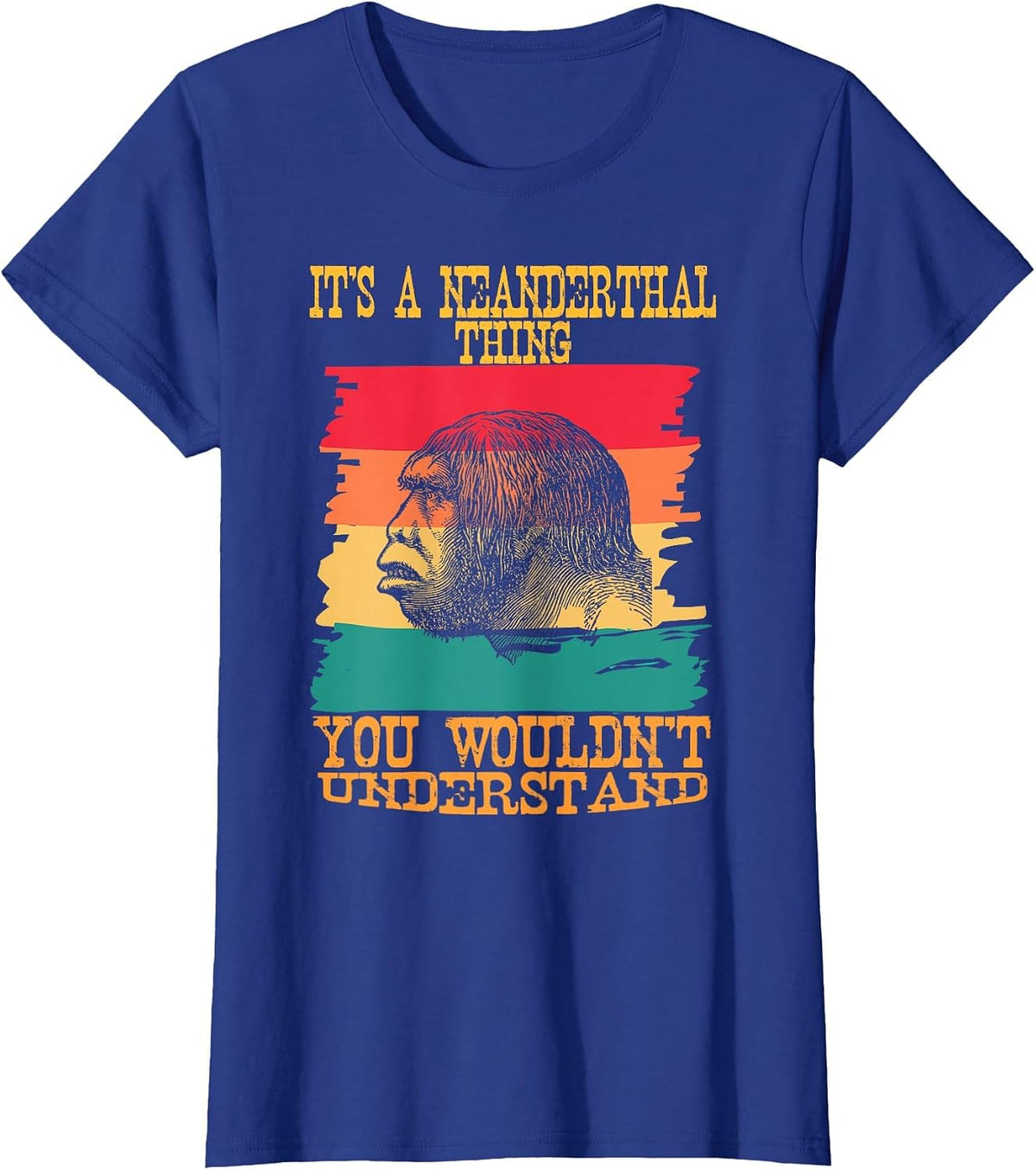 It's A Neanderthal Thing You Wouldn't Understand Retro T-Shirt - Royal Blue