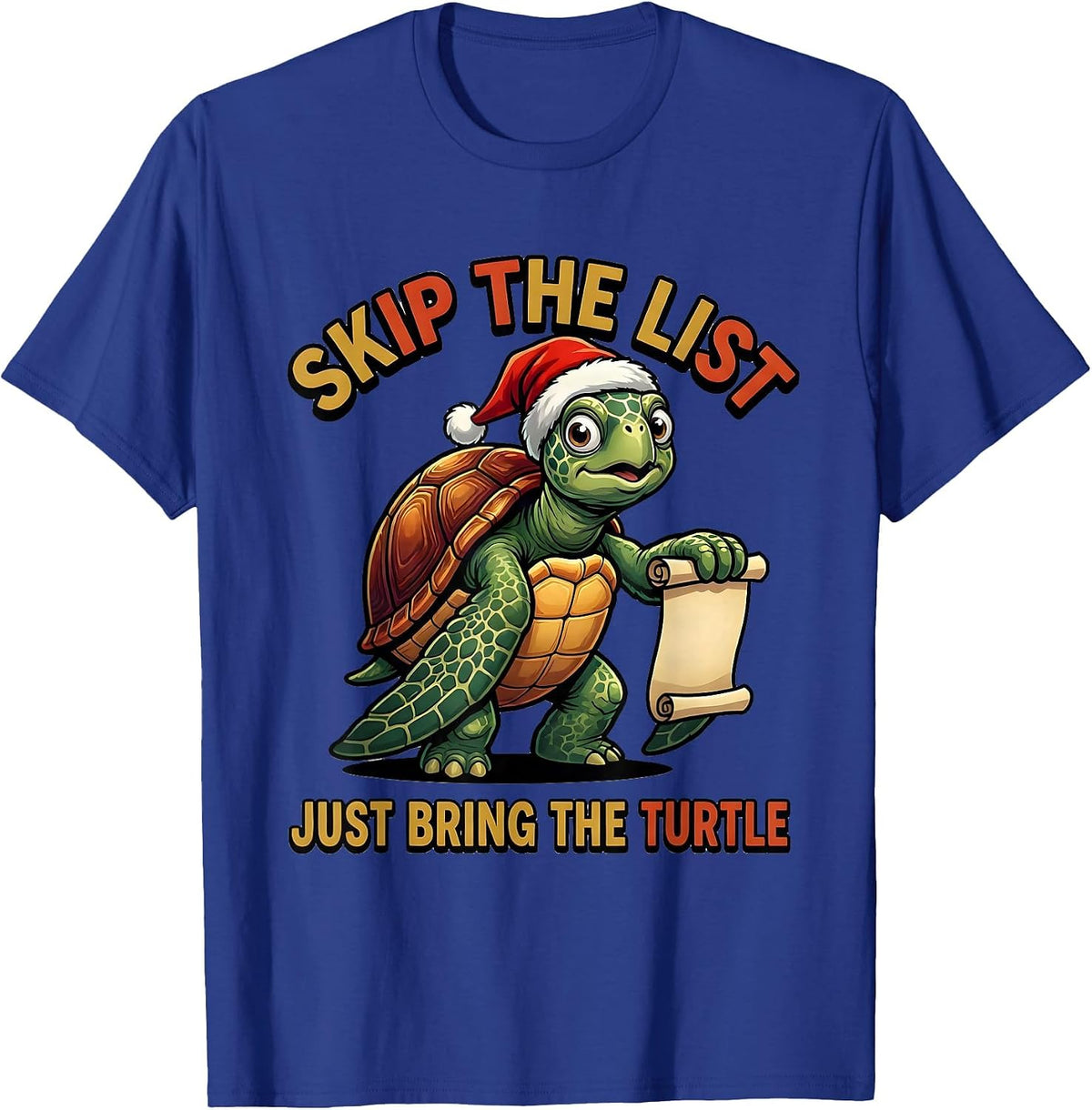 Skip The List, Just Bring The Turtle Funny Sea Turtle T-Shirt - Royal Blue
