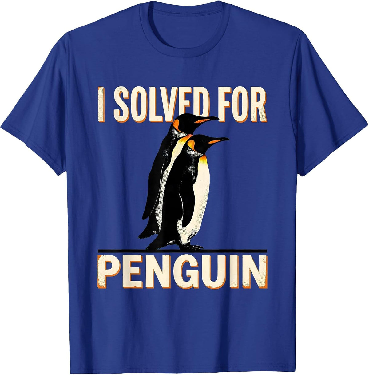 Men's I Solved For Penguin Funny Penguin Lover Animal Humor Gift T-Shirt - Royal Blue