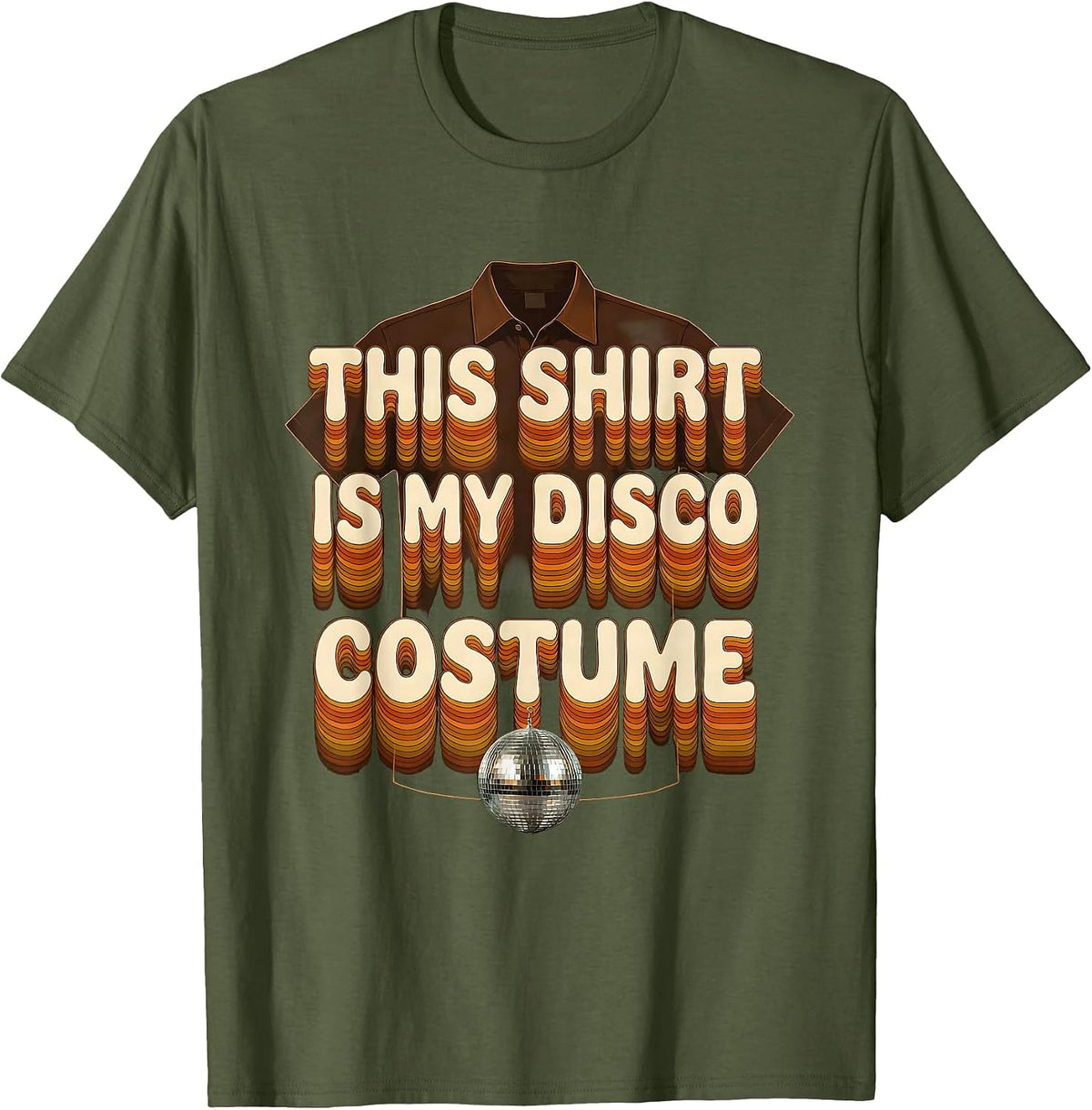 This Shirt Is My Disco Costume Retro 70s Disco Daddy Party T-Shirt - Olive Green