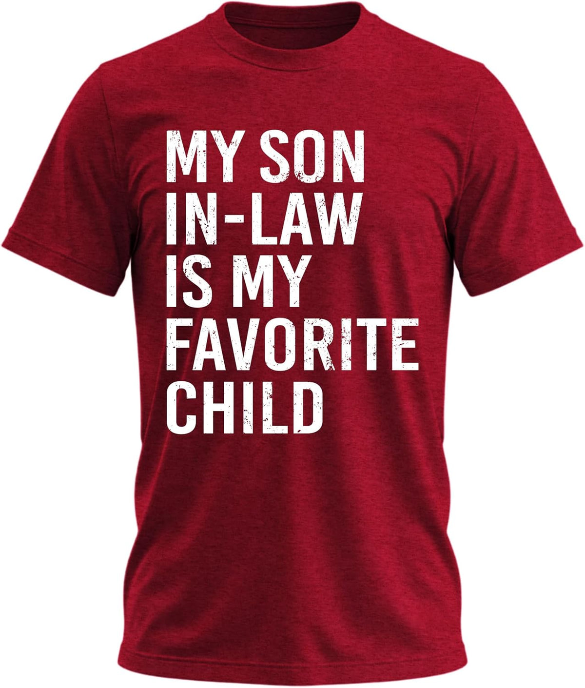 My Son-in-Law is My Favorite Son Funny Graphic T-Shirt for Men and Women - Burgundy Heather