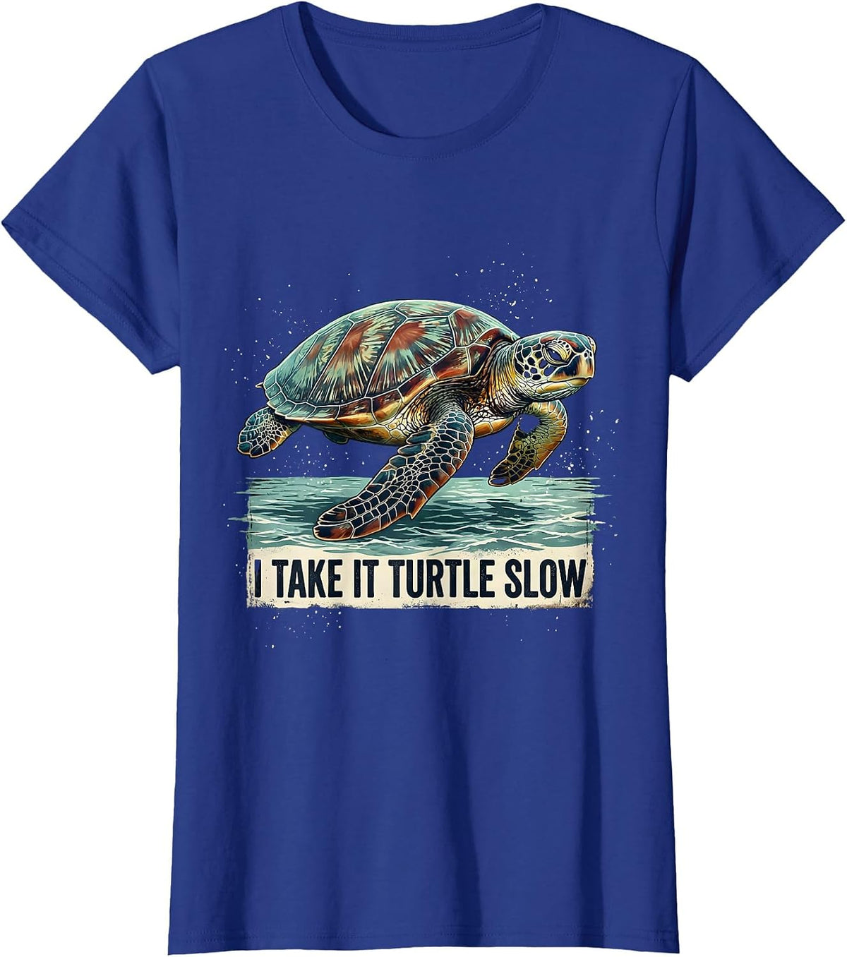 Women's I Take It Turtle Slow Distressed Sea Turtle Lover Beach T-Shirt - Royal Blue