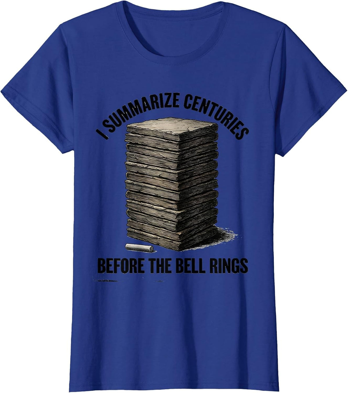 Women's I Summarize Centuries Before The Bell Rings Funny History T-Shirt - Royal Blue
