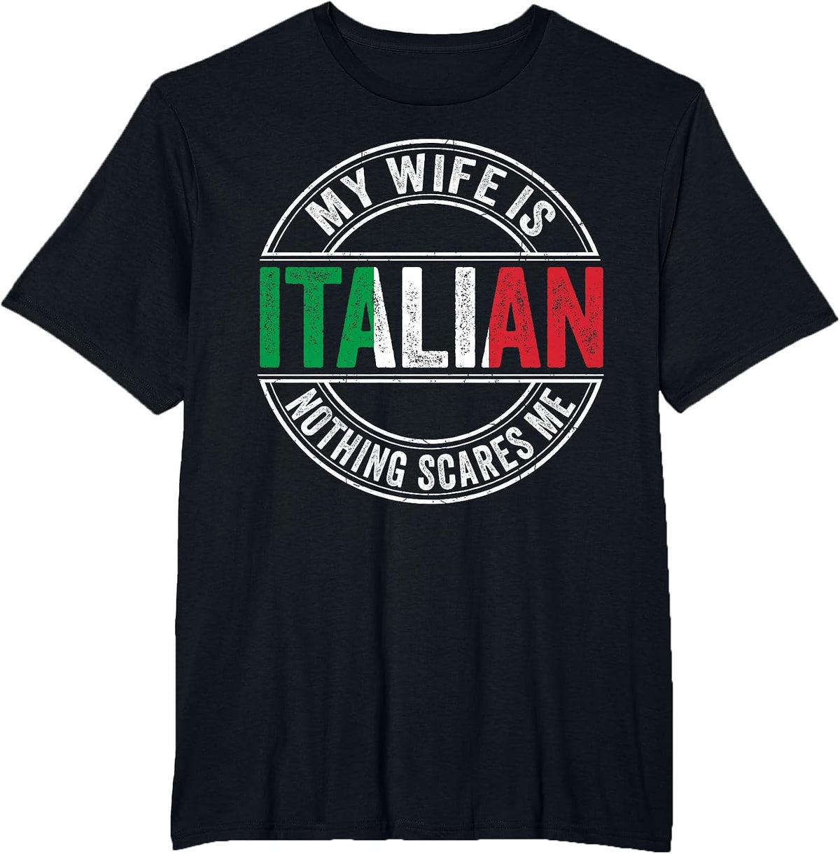 My Wife is Italian Nothing Scares Me Italian Flag Marriage T-Shirt - Black