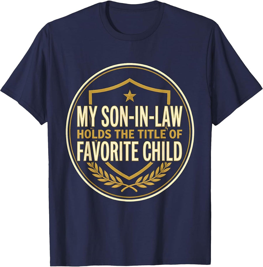 My Son-In-Law Holds The Title Of Favorite Child Funny T-Shirt - Navy Blue