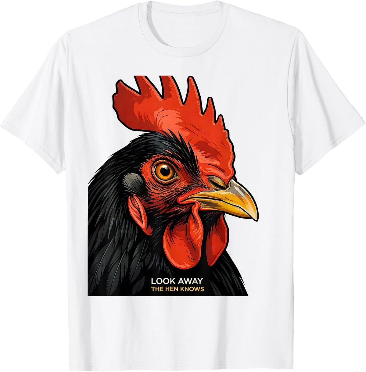 Men's Look Away, The Hen Knows Funny Chicken Lover Novelty Humor T-Shirt - White