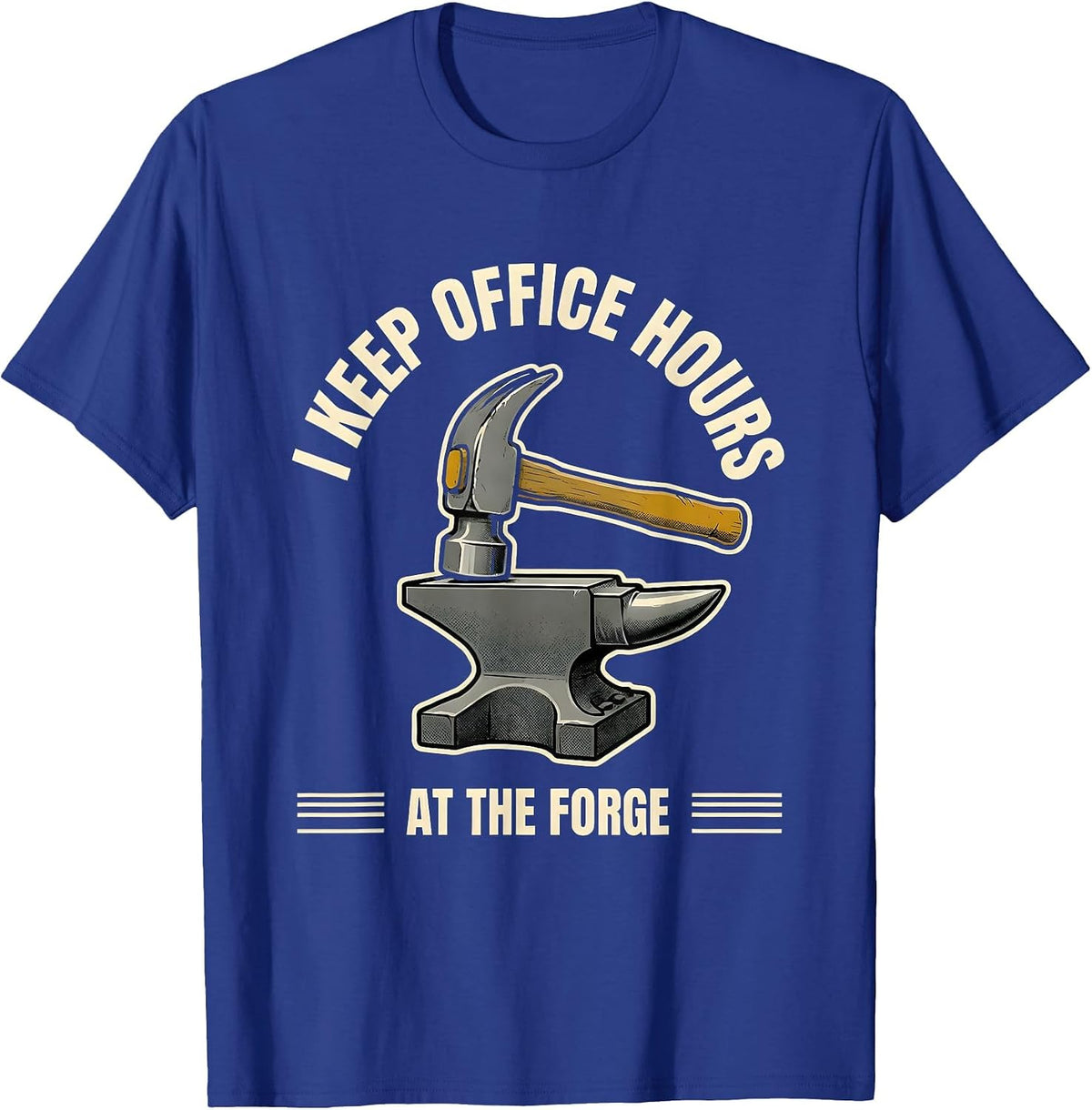 I Keep Office Hours At The Forge Funny Blacksmith T-Shirt - Royal Blue