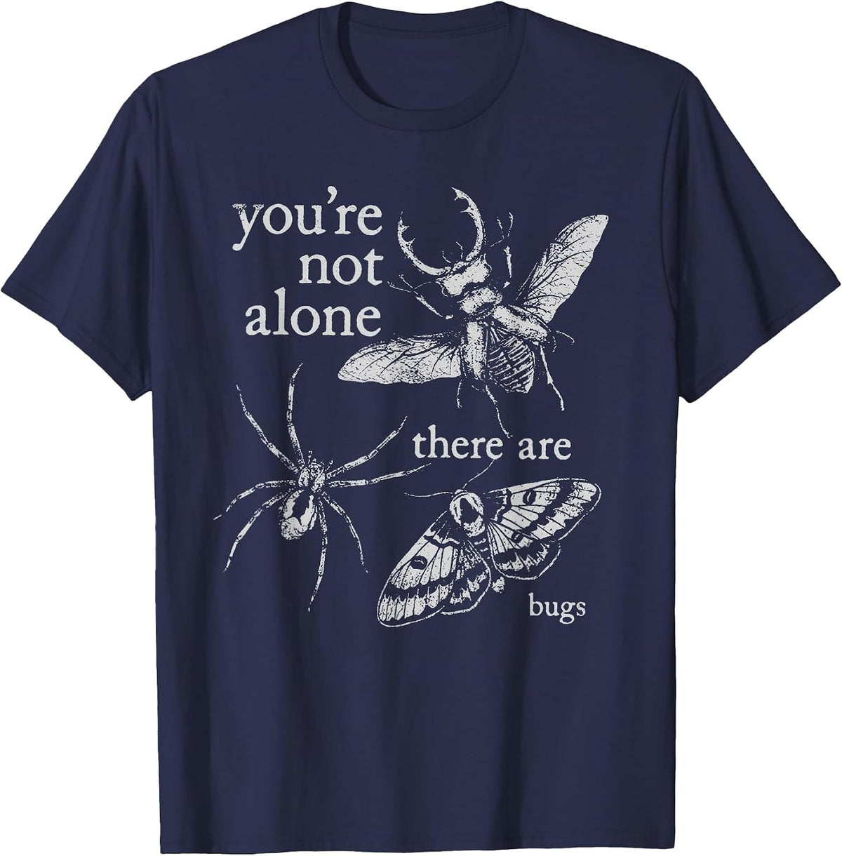You're Not Alone There are Bugs Creepy Insect Humor Art T-Shirt - Navy Blue