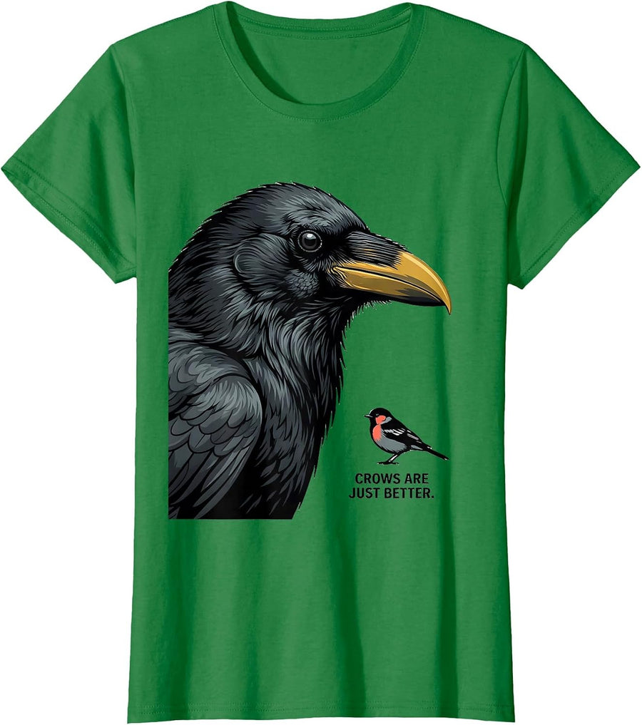 Women's Crows Are Just Better Funny Crow Lover Bird Humor T-Shirt - Kelly Green